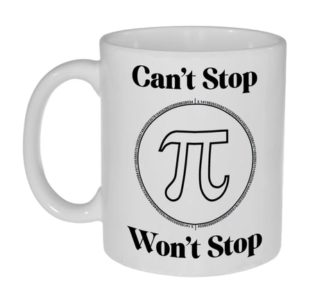 Can't Stop Pi, Won't Stop Funny Math Coffee or Tea Mug