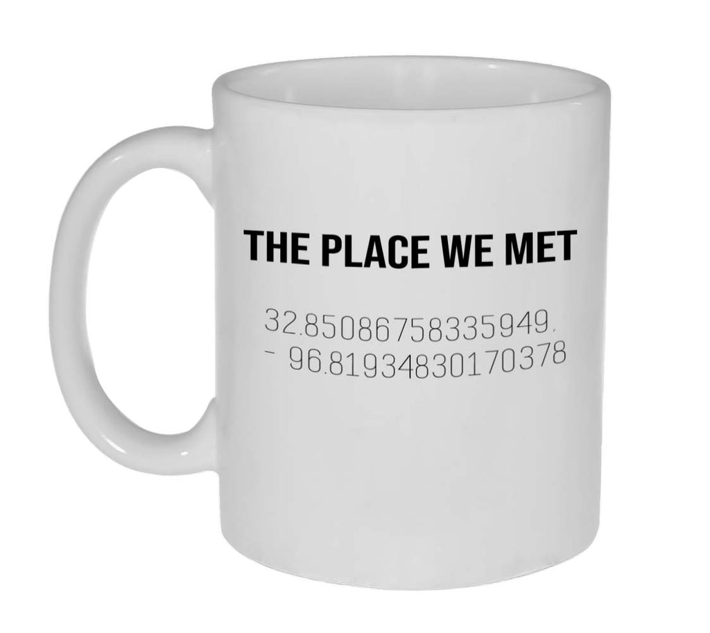 The Place We Met Coffee or Tea Mug - Customized with Latitude and Longitude Degrees