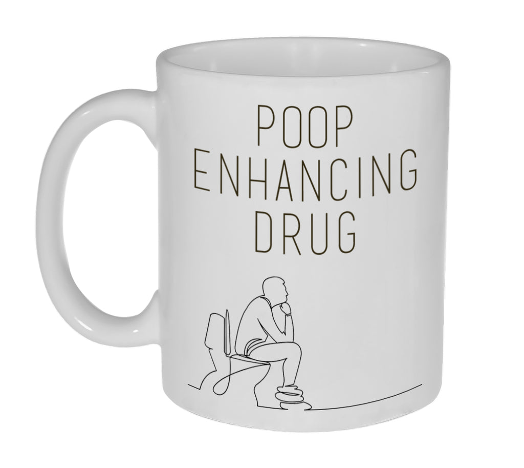 Poop Enhancing Drug Funny Coffee or Tea Mug