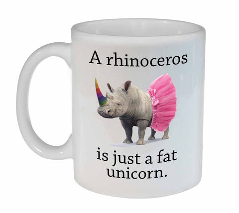 Rhinos are Just Fat Unicorns Coffee or Tea Mug