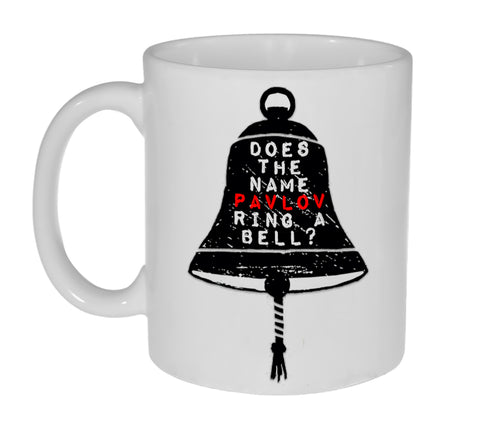 Does the Name Pavlov Ring a Bell? Funny 11 Ounce Coffee or Tea Mug