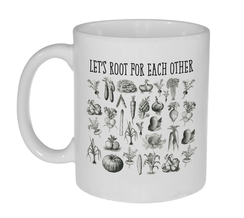 Let's Root For Each Other  Funny Vegetable 11 Ounce Coffee or Tea Mug