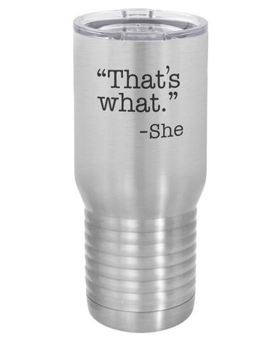 Silver That's What She Said Polar Camel Travel Mug- 20 ounce
