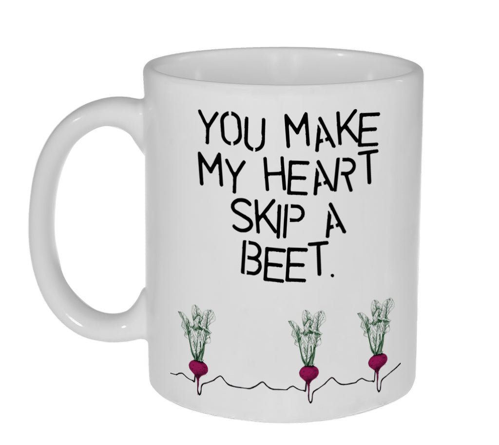 You Make My Heat Skip a Beet ( Beat) Funny Valentine's Day Coffee or Tea Mug
