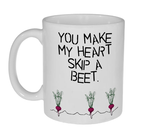 You Make My Heat Skip a Beet ( Beat) Funny Valentine's Day Coffee or Tea Mug