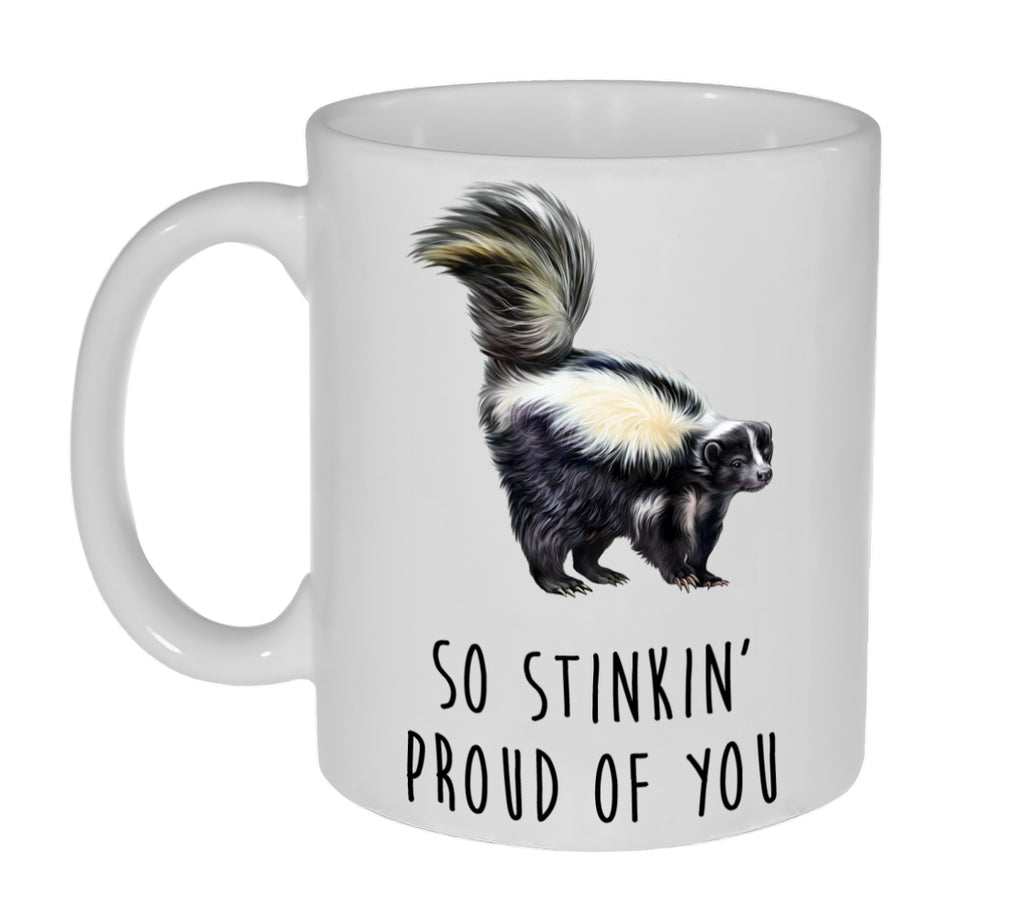 So Stinkin' Proud Of You- Graduation Gift Coffee or Tea Mug