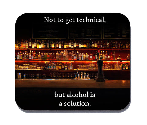 Alcohol is a Solution Mouse Pad