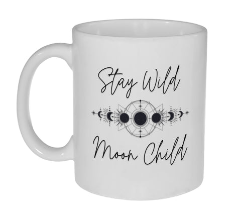 Stay Wild Moon Child - 11 Ounce Coffee or Tea Mug