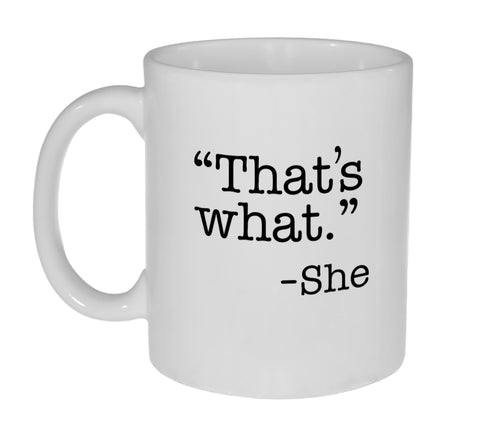 That's What She Said Funny Coffee or Tea Mug
