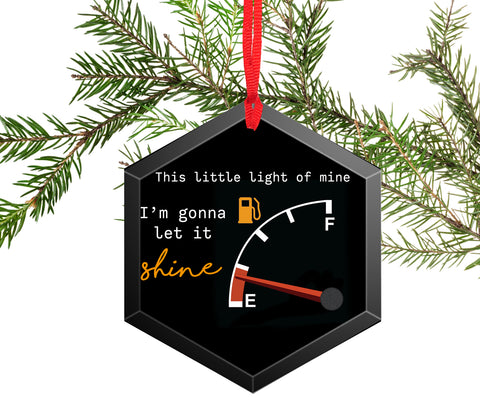 This Little Light of Mine, I'm Going to Let it Shine Empty Gas Gauge Beveled Glass Christmas Ornament