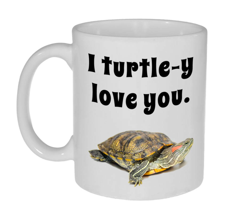 I Turtle-y ( Totally) Love You Valentine's Day Gift Coffee or Tea Mug