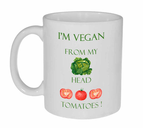 I'm Vegan From My Head Tomatoes ( To My Toes) Coffee or Tea mug