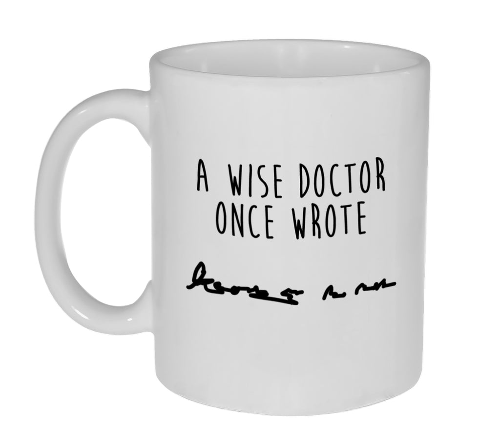 A Wise Doctor Once Wrote Funny Coffee or Tea Mug