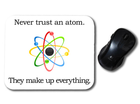 Never Trust An Atom Funny  Mouse Pad