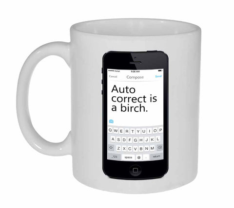 Auto Correct is a birch ( bitch) Coffee or Tea Mug