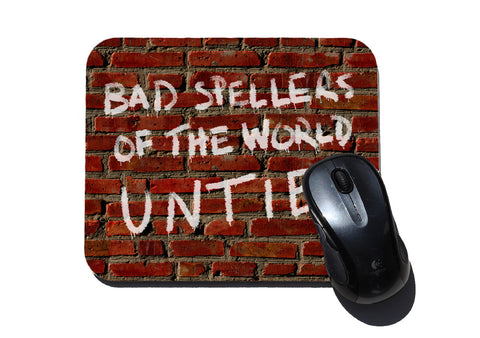 Bad Spellers of the world Untie Mouse Pad