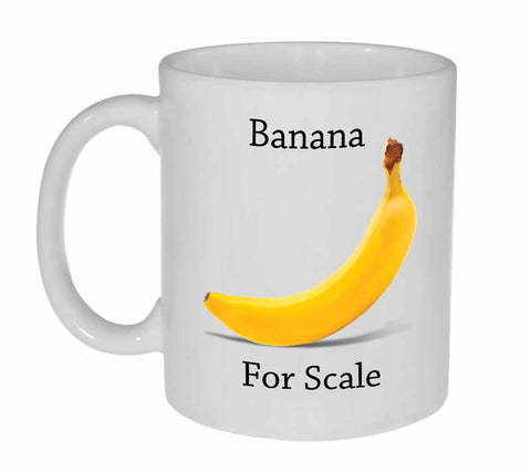 Banana for Scale Coffee or Tea Mug