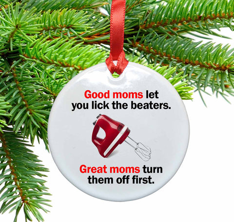 Good Moms Let You Lick the Beaters Ceramic Christmas Ornament