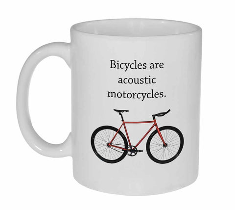 Bicycles Are Acoustic Motorcycles Coffee or Tea Mug
