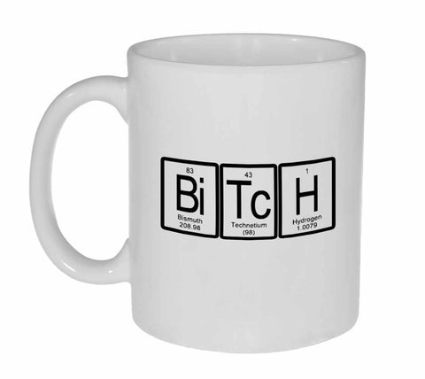 Bitch Periodic Table of Elements Coffee or Tea Mug