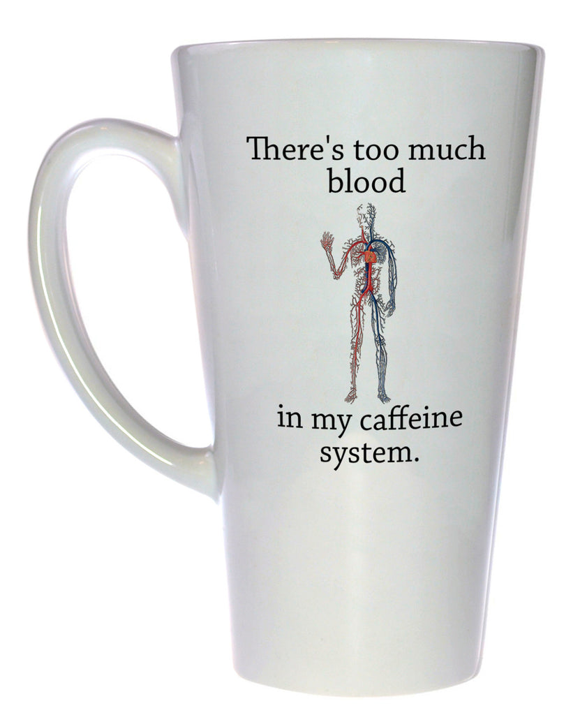 There's Too Much Blood in My Caffeine System Coffee or Tea Mug, Latte Size