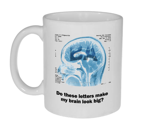 Does the Degree Make My Brain Look Big? Graduate Coffee or Tea Mug