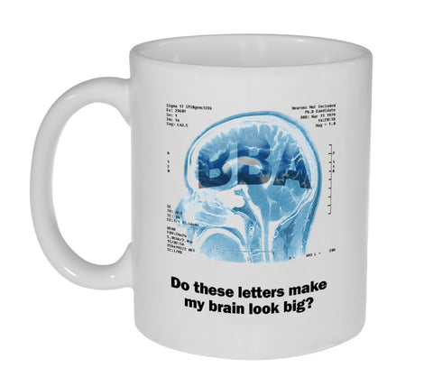 Does the Degree Make My Brain Look Big? Graduate Coffee or Tea Mug
