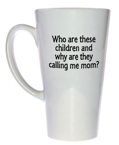 Who Are These Children, and Why Are They Calling Me Mom? Coffee or Tea Mug, Latte Size