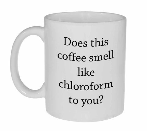 Coffee and Chloroform - funnyCoffee or Tea Mug
