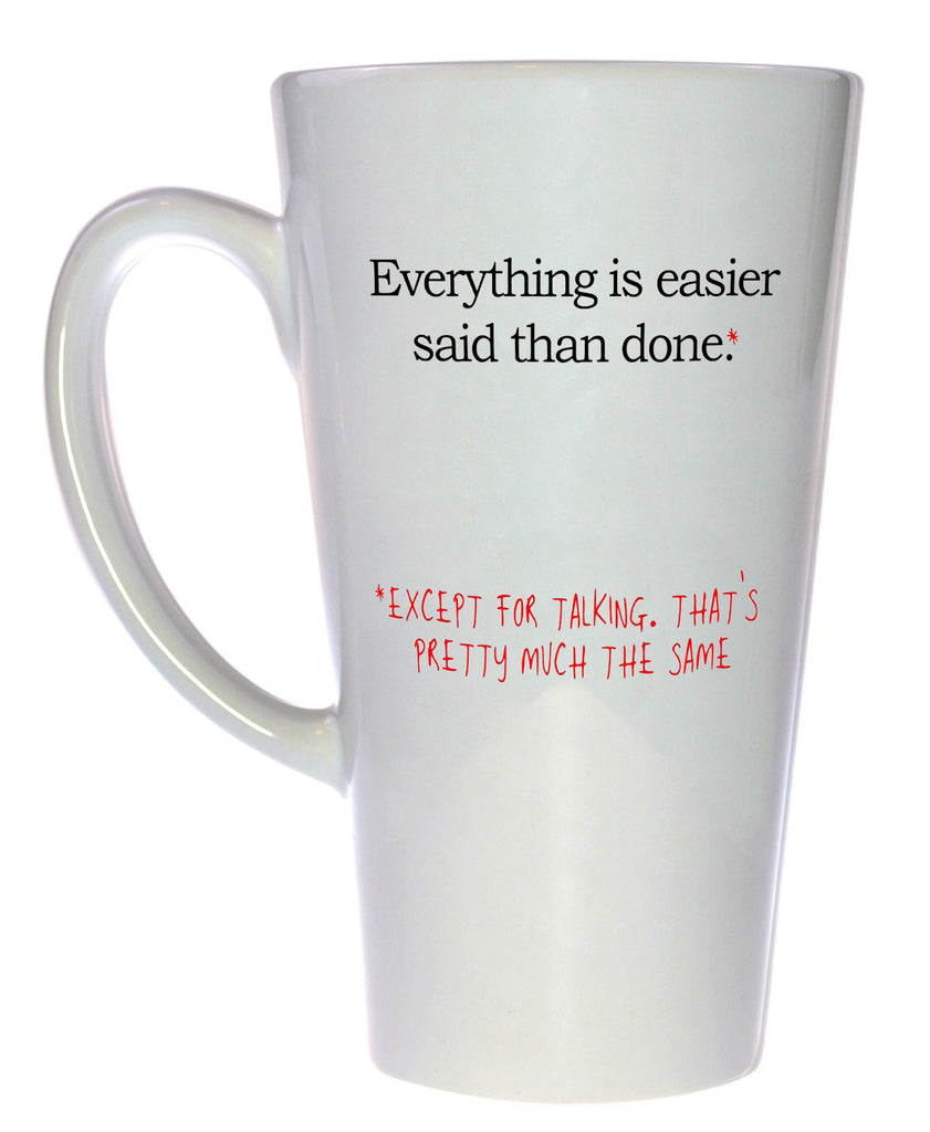 Everything is Easier Said Than Done Coffee or Tea Mug, Latte Size