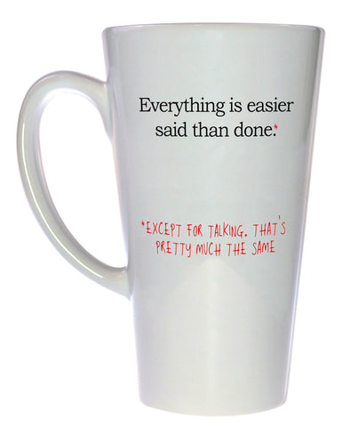 Everything is Easier Said Than Done Coffee or Tea Mug, Latte Size
