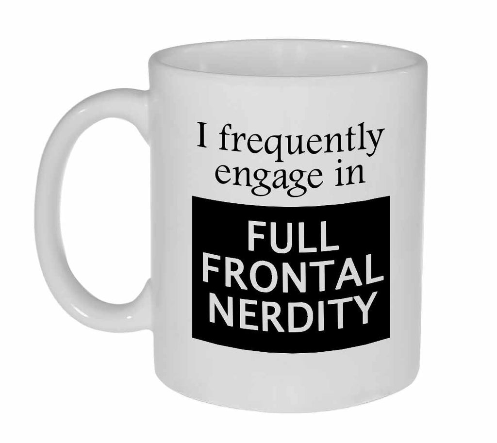 Full Frontal Nerdy Funny Geeky Coffee or Tea Mug