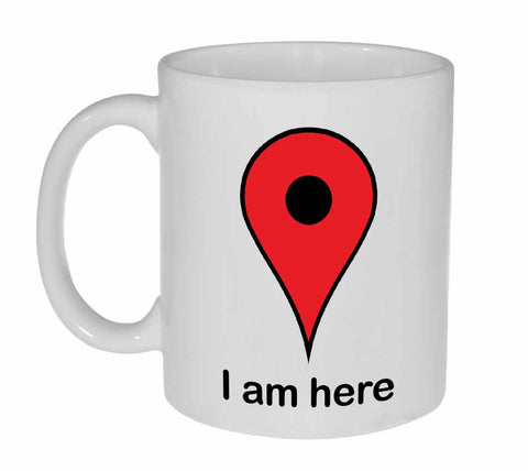 I Am Here GPS Locator Coffee or Tea Mug