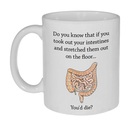 If You Took Out Your Intestines Coffee or Tea Mug