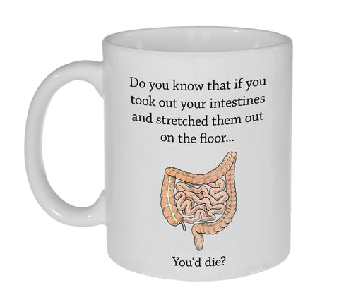 If You Took Out Your Intestines Coffee or Tea Mug
