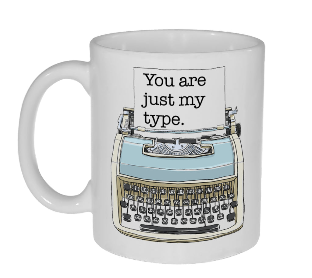 You're Just My Type Coffee or Tea Mug