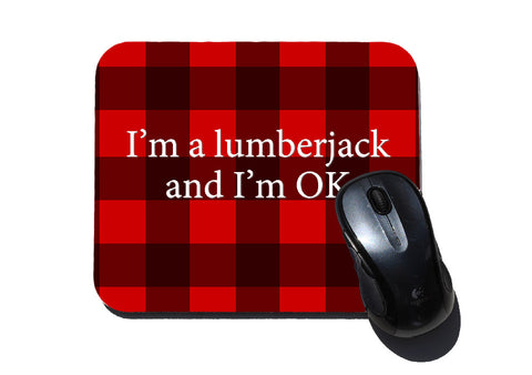 I'm a Lumberjack and I'm OK Mouse Pad