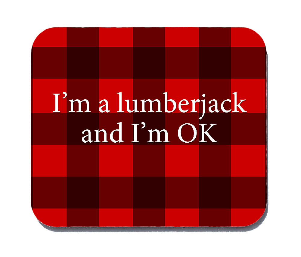I'm a lumberjack and I'm OK mouse pad