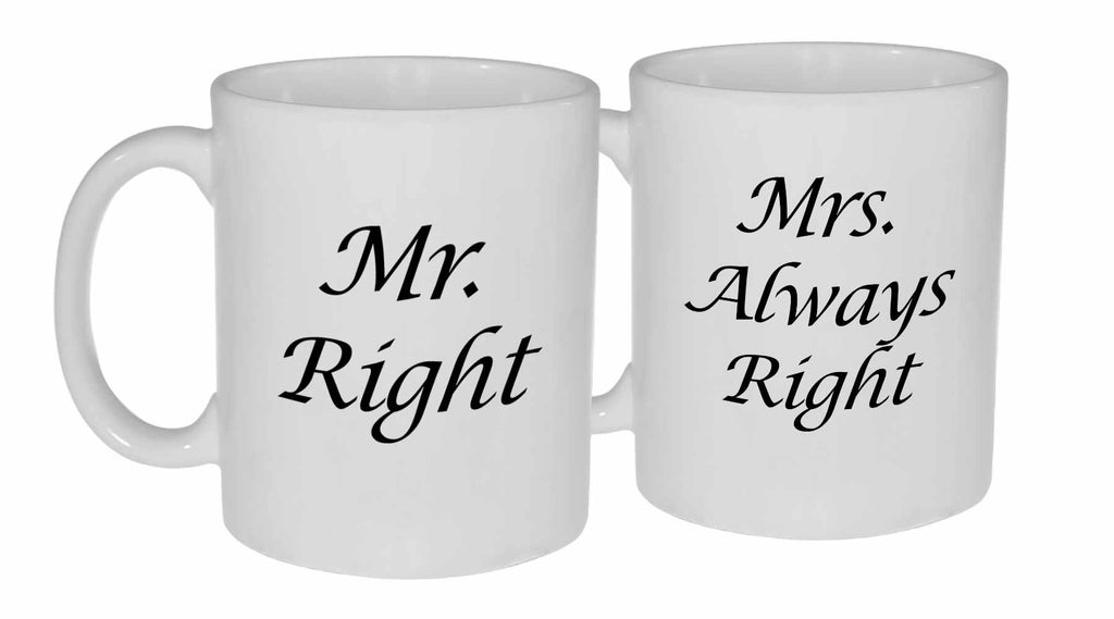 Mr Right and Mrs Always Right coffee or tea mug set