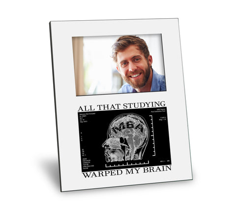 MBA Degree Picture Frame - All That Studying Warped My Brain