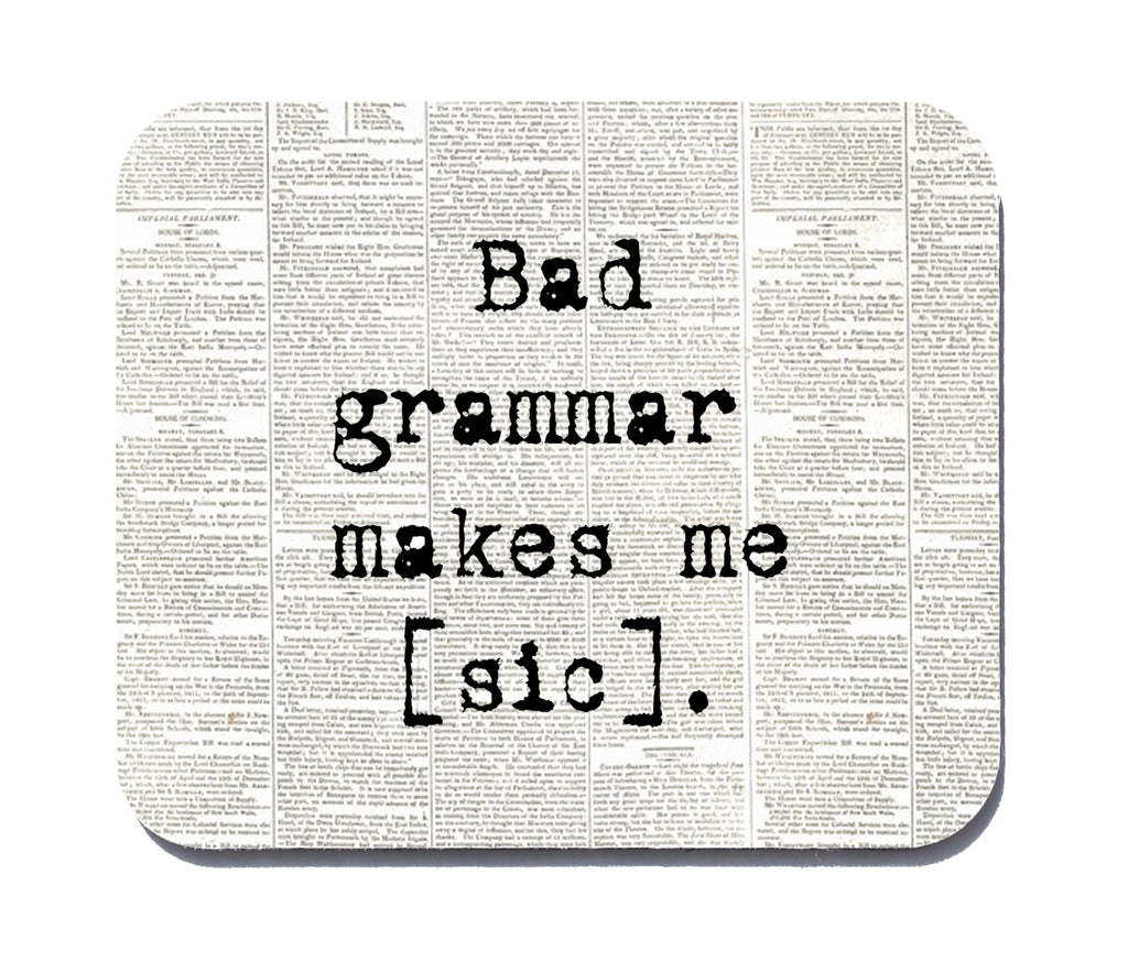 bad grammar makes me sic mouse pad