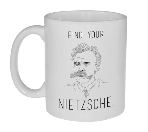 Find Your Nietzsche ( Nitch) Coffee or Tea Mug