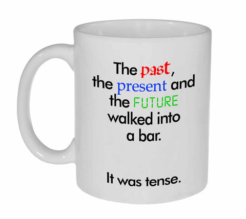 The Past, Present and Future Walked Into a Bar, It Was Tense Coffee Mug