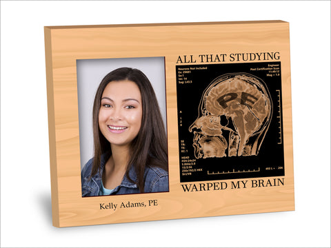 PE Professional Engineer Certification Picture Frame - All That Studying Warped My Brain