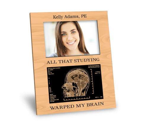 PE Professional Engineer Certification Picture Frame - All That Studying Warped My Brain