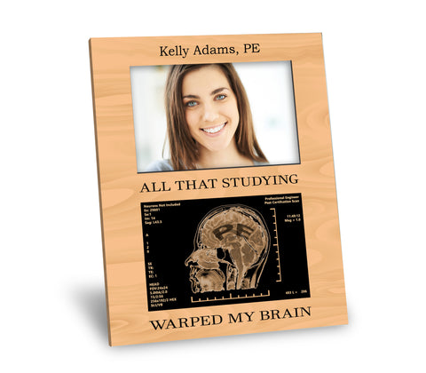 PE Professional Engineer Certification Picture Frame - All That Studying Warped My Brain