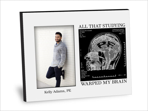 PE Professional Engineer Certification Picture Frame - All That Studying Warped My Brain