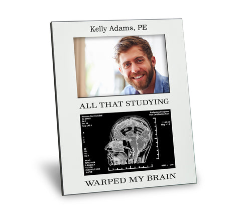 PE Professional Engineer Certification Picture Frame - All That Studying Warped My Brain