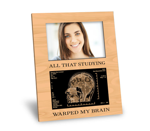Ph.D. Picture Frame - All That Studying Warped My Brain