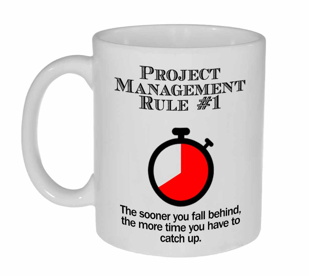 Project Management Rule #1 Coffee or Tea Mug